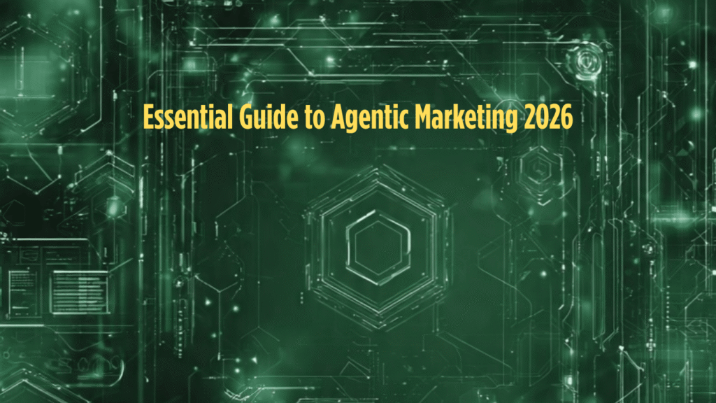 Essential Guide to Agentic Marketing 2026 1 Agentic Marketing
