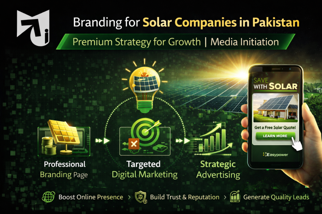 Branding for Solar Companies in Pakistan – Premium Strategy for Growth | Media Initiation 1 Branding for Solar Companies in Pakistan
